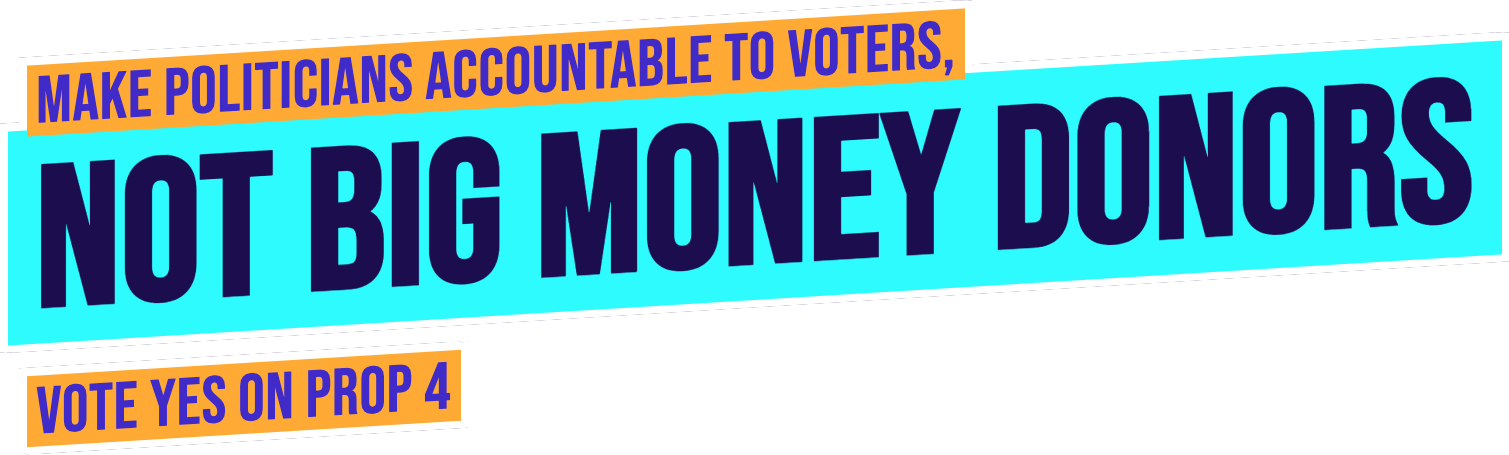 Make politicians accountable to voters, not big money donors